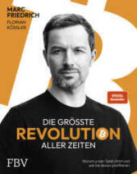 Die größte Revolution aller Zeiten : Warum unser Geld stirbt und wie Sie davon profitieren. Der Spiegel-Bestseller über Bitcoin （2024. 592 S. 240 mm）
