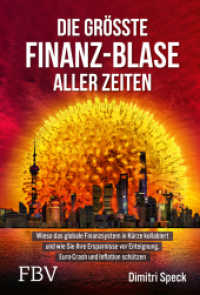Die größte Finanz-Blase aller Zeiten : Wieso das globale Finanzsystem in Kürze kollabiert und wie Sie Ihre Ersparnisse vor Enteignung, Euro-Crash und Inflation schützen （2022. 288 S. 215 mm）