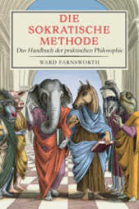 Die sokratische Methode : Das Handbuch der praktischen Philosophie （2022. 368 S. 187 mm）