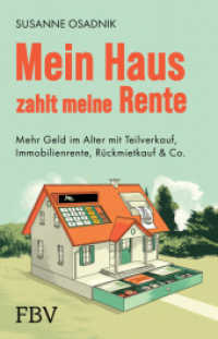 Mein Haus zahlt meine Rente : Mehr Geld im Alter mit Teilverkauf, Immobilienrente, Rückmietkauf & Co. （2023. 288 S. 210 mm）