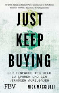 Just Keep Buying : Der einfache Weg, Geld zu sparen und ein Vermögen aufzubauen （2023. 288 S. 210 mm）