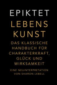 Lebenskunst : Das klassische Handbuch für Charakterkraft, Glück und Wirksamkeit. Eine Neuinterpretation von Sharon Lebell - Epiktet: The Art of Living deutsche Ausgabe (Free your Mind) （2024. 176 S. 187 mm）