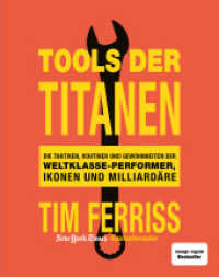 Tools der Titanen : Die Taktiken, Routinen und Gewohnheiten der Weltklasse-Performer, Ikonen und Milliardäre （2024. 736 S. 240 mm）