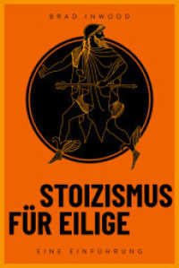 Stoizismus für Eilige : Eine Einführung. Mit den antiken Philosophen Seneca, Epiktet und Mark Aurel zu mehr Gelassenheit, Resilienz, Achtsamkeit und Glück. Ideal für Einsteiger （2024. 174 S. 187 mm）