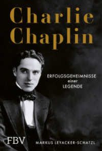 Charlie Chaplin : Erfolgsgeheimnisse einer Legende. Lernen von der Ikone des Stummfilms, unsterblich als »der Tramp«. Hochwertiges Geschenk für Filmfans （2024. 244 S. 215 mm）