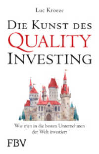 Die Kunst des Quality Investing : Wie man in die besten Unternehmen der Welt investiert. Vermögen aufbauen mit Aktien. Alternativ zum Value Investing, step by step auch für Anfänger. （2024. 224 S. 210 mm）