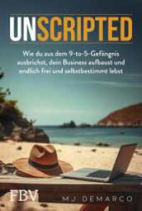 Unscripted : Wie Sie aus dem 9-to-5-Gefängnis ausbrechen, Ihr Business aufbauen und endlich frei und selbstbestimmt leben. Für Unternehmertum, finanzielle Freiheit & Wohlstand （2025. 544 S. 215 mm）