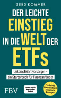 Der leichte Einstieg in die Welt der ETFs : Unkompliziert vorsorgen - ein Starterbuch für Finanzanfänger. Komplett überarbeitete und aktualisierte Neuausgabe. Für Altersvorsorge & Vermögensaufbau （2025. 176 S. 210 mm）
