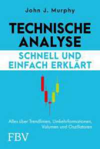 Technische Analyse - schnell und einfach erklärt : Alles über Trendlinien, Umkehrformationen, Volumen und Oszillatoren. Basics der Chartanalyse für den Daytrading-Einsteiger （2025. 96 S. 187 mm）