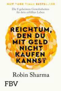Reichtum, den du mit Geld nicht kaufen kannst : Die 8 geheimen Gewohnheiten f&uuml;r dein erf&uuml;lltes Leben （1. Auflage）