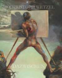 Dazwischen - Christoph Wetzel. Gemälde, Zeichnungen, Druckgrafik, Skulpturen （2., aktualisierte und erweiterte Auflage 2024. 2023. 288 S. 240 Abb. 2）