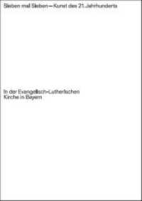 Sieben mal Sieben - Kunst des 21. Jahrhunderts in der Evangelisch-Lutherischen Kirche in Bayern （1. Auflage 2019. 2019. 232 S. 140 Abb. 33 cm）