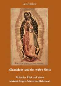"Guadalupe und der wahre Gott" - Aktueller Blick auf einen wirkm&auml;chtigen Marienwallfahrtsort
