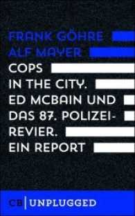 Cops in the City. Ed McBain und das 87. Polizeirevier. Ein Report （2016. 292 S. 21 cm）