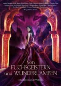 Von Fuchsgeistern und Wunderlampen : Eine märchenhafte Anthologie (Eine märchenhafte Anthologie 3) （2018. 480 S. 21 cm）