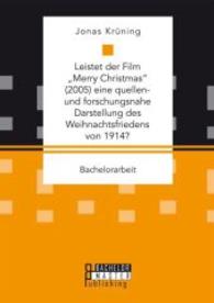 Leistet der Film "Merry Christmas" (2005) eine quellen- und forschungsnahe Darstellung des Weihnachtsfriedens von 1914? : Bachelorarbeit (Bachelorarbeit) （2016. 56 S. 220 mm）