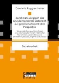 Benchmark-Vergleich des Gründerstandortes Österreich aus gesellschaftsrechtlicher Perspektive. Können gründungsspezifisc : Bachelorarbeit (Bachelorarbeit) （2016. 72 S. 13 Abb. 270 mm）