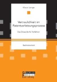 Vertraulichkeit im Patentverletzungsprozess: Das Düsseldorfer Verfahren : Bachelorarbeit (Bachelorarbeit) （2017. 64 S. 220 mm）