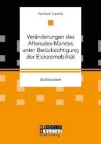 Veränderungen des Aftersales-Markt unter Berücksichtigung der Elektromobilität : Bachelorarbeit (Bachelorarbeit) （2018. 48 S. 17 Abb. 220 mm）