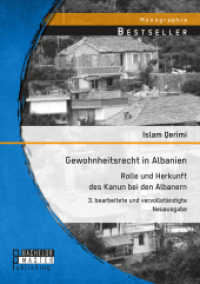 Gewohnheitsrecht in Albanien: Rolle und Herkunft des Kanun bei den Albanern : 3. bearbeitete und vervollständigte Neuausgabe (Studienarbeit) （3. Aufl. 2022. 64 S. 220 mm）