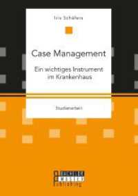 Case Management. Ein wichtiges Instrument im Krankenhaus (Studienarbeit) （2023. 48 S. 220 mm）