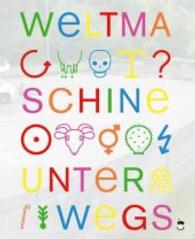 Weltmaschine unterwegs, m. 1 Audio-CD : Eine performative Pilgerfahrt und Forschungsreise (Edition MundWerk) （2016. 64 S. 16.5 cm）