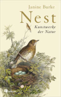 Nest : Kunstwerke der Natur. Faszinierende Baukunst der V&ouml;gel, &Uuml;berlebensstrategien und beeindruckende Geschichten aus der Natur （2017. 192 S. 205 mm）