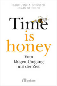 Time is honey : Vom klugen Umgang mit der Zeit. Achtsamkeit, Entschleunigung, Zeitwohlstand und der Weg zu einem erfüllten Leben （2017. 256 S. 180 mm）