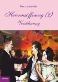 Herzensöffnung (2): Versöhnung （2015. 326 S. 21 cm）