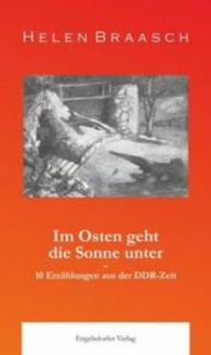Im Osten geht die Sonne unter: 10 Erzählungen aus der DDR-Zeit （2016. 152 S. 19 cm）