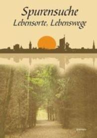 Spurensuche, Lebensorte, Lebenswege : Lebensgeschichten von Autorinnen der Gruppe "WortArt". Hrsg.: Gruppe "WortArt" （2016. 111 S. zahlr. Abb. 21 cm）