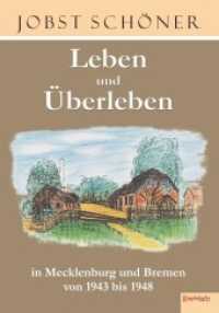 Leben und Überleben in Mecklenburg und Bremen 1943 bis 1948 （2016. 284 S. zahlr. sw. Abb. 21 cm）
