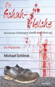 Die Schuhleiche : Kommissar Schlempert nimmt den Dienst auf. Ein Pfalzkrimi (Dieter Schlempert 1) （1. Aufl. 2016. 233 S. 190 mm）