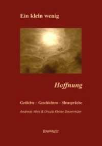 Ein klein wenig Hoffnung : Geschichten, Gedichte, Sinnsprüche （2016. 87 S. m. zahlr.  Abb. 21 cm）