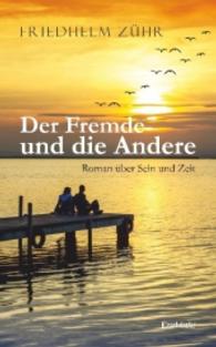 Der Fremde und die Andere : Roman über Sein und Zeit （2016. 135 S. 19 cm）