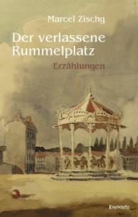 Der verlassene Rummelplatz : Erzählungen. 12 Min. （2016. 102 S. 190 mm）