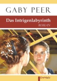 Das Intrigenlabyrinth : Roman （2016. 262 S. 21 cm）