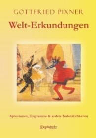 Welt-Erkundungen : Aphorismen, Epigramme & andere Bedenklichkeiten （2016. 149 S. 21 cm）