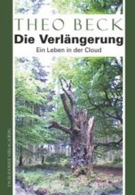 Die Verlängerung : Ein Leben in der Cloud （2016. 356 S. 21 cm）