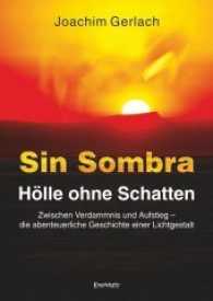 Sin Sombra - Hölle ohne Schatten : Zwischen Verdammnis und Aufstieg - die abenteuerliche Geschichte einer Lichtgestalt （2016. 779 S. 21 cm）