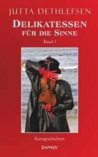 Delikatessen für die Sinne Bd.1 : Kurzgeschichten （2016. 219 S. 19 cm）
