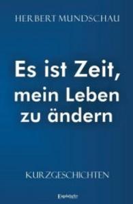 Es ist Zeit, mein Leben zu ändern : Kurzgeschichten （2016. 128 S. 19 cm）
