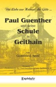 Paul Guenther und seine Schule in Geithain （2016. 228 S. zahlr. sw. u. farb. Abb. 21 cm）