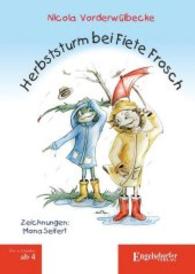 Herbststurm bei Fiete Frosch （2016. 25 S. zahlr. farb. Abb. 21 cm）