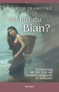 Wo bist du, Bian? : Erinnerung an die Zeit als Fremdenlegionär in Vietnam （2016. 112 S. 19 cm）