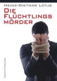 Die Flüchtlingsmörder （2017. 245 S. 21 cm）
