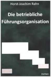Die betriebliche Führungsorganisation （2017. 104 S. 207 mm）