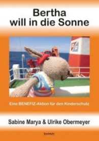 Bertha will in die Sonne : Eine BENEFIZ-Aktion für den Kinderschutz （2017. 68 S. zahlr. farb. u. sw. Abb.）