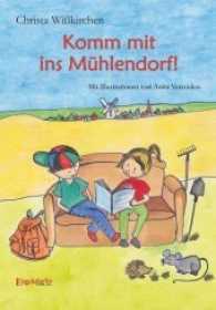 Komm mit ins Mühlendorf! （2017. 60 S. Hallo, Kinder, wollt ihr etwas erfahren von seltsamen K&au）