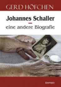 Johannes Schaller - eine andere Biografie （2017. 219 S.）